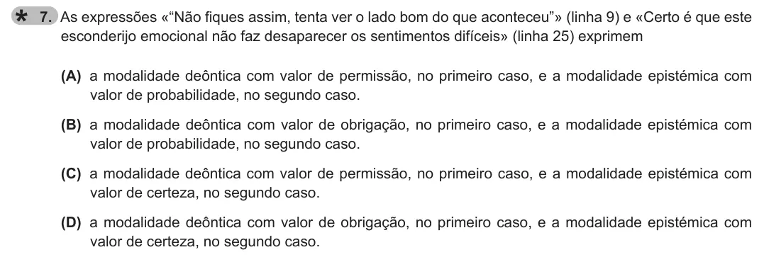 Exercise Part II · 7 — 7. As expressões «“Não fiques assim, tenta ver o lado bom do que aconteceu”» (linha 9) e «Certo é que este esconderijo emocional não faz desaparecer os sentimentos difíceis» (linha 25) exprimem (A) a modalidade deôntica…