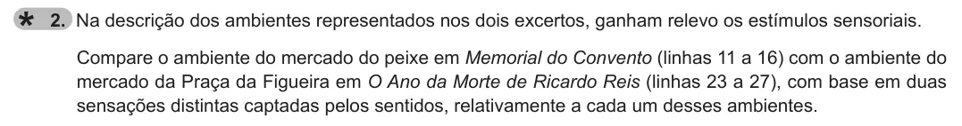 Exercise Part I · 2 — 2. Na descrição dos ambientes representados nos dois excertos, ganham relevo os estímulos sensoriais. Compare o ambiente do mercado do peixe em Memorial do Convento (linhas 11 a 16) com o ambiente do mercado da Praça da…