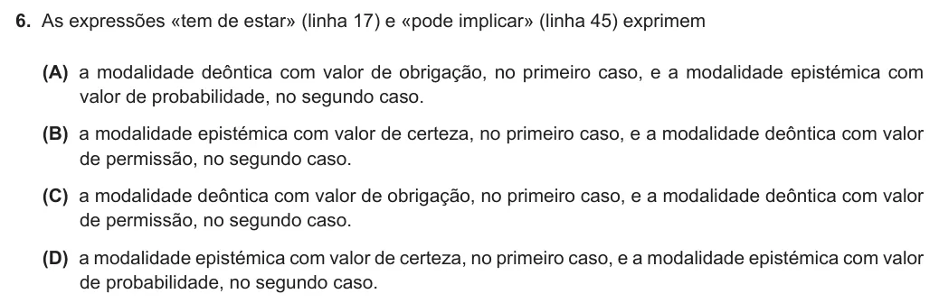 Exercise Part II · 6 — 6. As expressões «tem de estar» (linha 17) e «pode implicar» (linha 45) exprimem (A) a modalidade deôntica com valor de obrigação, no primeiro caso, e a modalidade epistémica com valor de probabilidade, no segundo caso.…